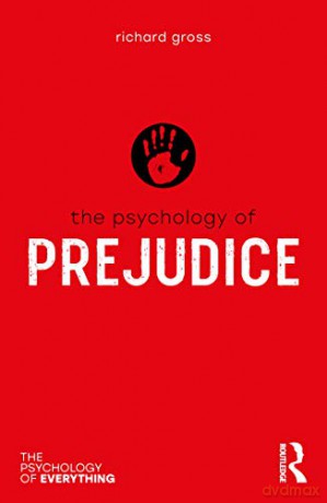 The Psychology of Prejudice (The Psychology of Everything) - Richard Gross [KSIĄŻKA]