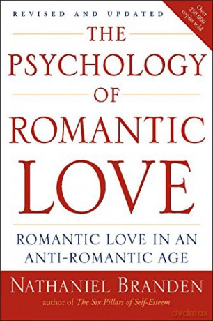 The Psychology Of Romantic Love: Romantic Love in an Anti-romantic Age - Nathaniel Branden [KSIĄŻKA]