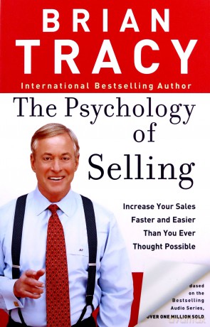 The Psychology of Selling: Increase Your Sales Faster and Easier Than You Ever Thought Possible - Brian Tracy [KSIĄŻKA]