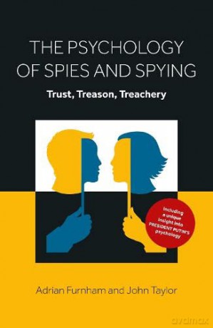 The Psychology of Spies and Spying: Trust, Treason, Treachery - Adrian Furnham [KSIĄŻKA]