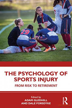 The Psychology of Sports Injury: From Risk to Retirement - Adam Gledhill [KSIĄŻKA]