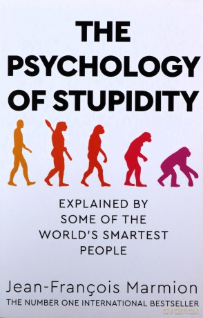 The Psychology of Stupidity: Explained by Some of the World's Smartest People - Jean-Francois Marmion [KSIĄŻKA]