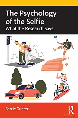 The Psychology of the Selfie: What the Research Says - Barrie Gunter [KSIĄŻKA]