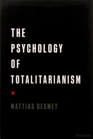The Psychology of Totalitarianism - Mattias Desmet [KSIĄŻKA]