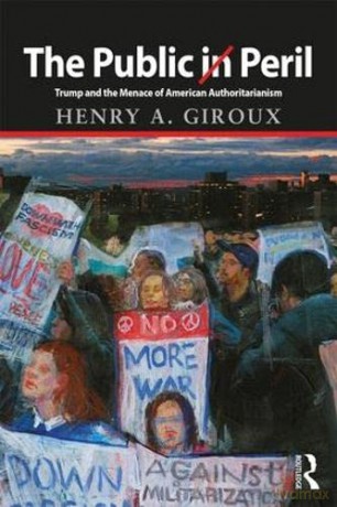The Public in Peril: Trump and the Menace of American Authoritarianism (Critical Interventions) - Henry A. Giroux [KSIĄŻKA]