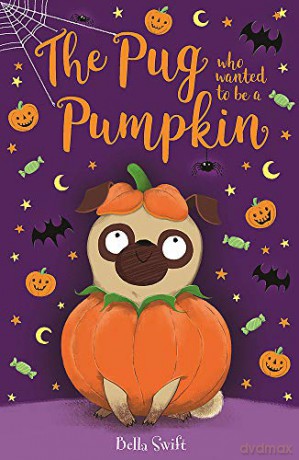 The Pug Who Wanted to be a Pumpkin - Bella Swift [KSIĄŻKA]