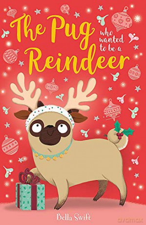 The Pug Who Wanted to Be A Reindeer - Bella Swift [KSIĄŻKA]