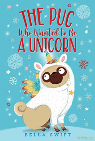 The Pug Who Wanted to Be a Unicorn - Bella Swift [KSIĄŻKA]