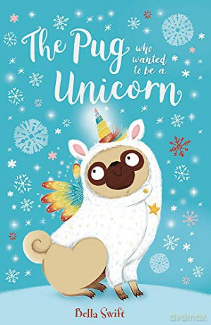 The Pug Who Wanted to Be a Unicorn - Bella Swift [KSIĄŻKA]