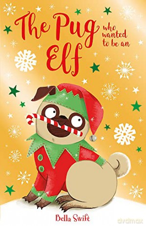 The Pug Who Wanted to be an Elf - Bella Swift [KSIĄŻKA]