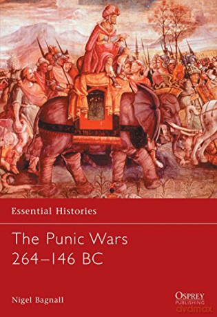 The Punic Wars 264-146 BC (Essential Histories) - Nigel Bagnall [KSIĄŻKA]