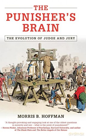 The Punisher's Brain: The Evolution of Judge and Jury (Cambridge Studies in Economics, Choice, and Society) - Morris B. Hoffman [KSIĄŻKA]