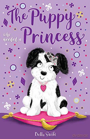 The Puppy Who Needed a Princess - Bella Swift [KSIĄŻKA]