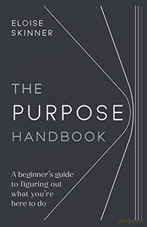 The Purpose Handbook: A beginner's guide to figuring out what you're here to do - Eloise Skinner [KSIĄŻKA]
