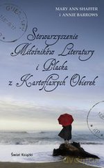 Stowarzyszenie Miłośników Literatury i Placka z Kartoflanych Obierek - Mary Ann Shaffer, Annie Barrows [KSIĄŻKA]