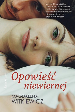 Opowieść niewiernej - Magdalena Witkiewicz [KSIĄŻKA]