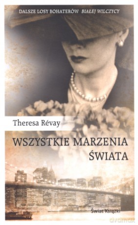 Wszystkie marzenia świata (dodruk 2011) - Theresa Revay [KSIĄŻKA]