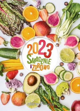Kalendarz 2023 ścienny Smacznie i zdrowo [KALENDARZ]