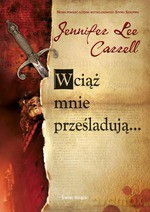 Wciąż mnie prześladują - Jennifer Lee Carrell [KSIĄŻKA]