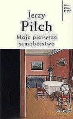 Moje pierwsze samobójstwo - Jerzy Pilch [KSIĄŻKA]