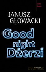 Good night, Dżerzi - Janusz Głowacki [KSIĄŻKA]