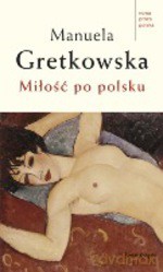 Miłość po polsku - Manuela Gretkowska [KSIĄŻKA]
