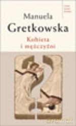 Kobieta i mężczyźni - Manuela Gretkowska [KSIĄŻKA]