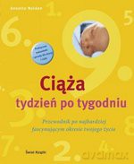 Ciąża tydzień po tygodniu. Witaj na świecie (dodruk 2012) - Annette Nolden [KSIĄŻKA]
