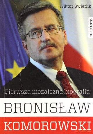 Bronisław Komorowski. Pierwsza niezależna biografia - Wiktor Świetlik [KSIĄŻKA]