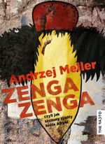 Zenga zenga, czyli jak szczury zjadły króla Afryki - Andrzej Meller [KSIĄŻKA]