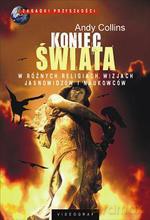 Koniec świata w różnych religiach, wizjach jasnowidzów i naukowców - Andy Collins [KSIĄŻKA]