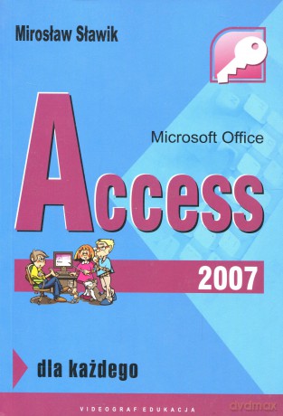 Microsoft Office Access 2007 - Mirosław Sławik [KSIĄŻKA]
