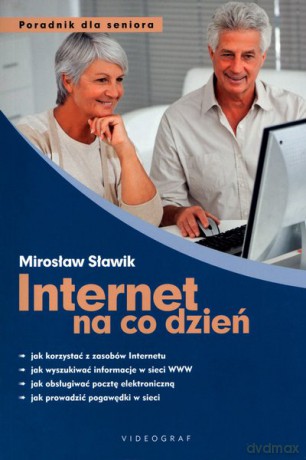 Internet na co dzień. Poradnik dla seniora - Mirosław Sławik [KSIĄŻKA]