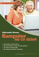 Komputer na co dzień. Poradnik dla seniora - Aleksander Bremer [KSIĄŻKA]