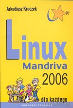 Linux Mandriva 2006 - Arkadiusz Kruczek [KSIĄŻKA]