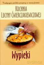 Wypieki. Kuchnia Lucyny Ćwierczakiewiczowej - Joanna Baranowska [KSIĄŻKA]