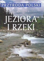 Przyroda Polski. Jeziora i rzeki - Agnieszka Blińska, Włodek Bliński [KSIĄŻKA]