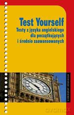 Test Yourself. Testy z języka angielskiego dla początkujących i średnio zaawansowanych - Liliana Kałafatiuk, Marzenna Maciejko [KSIĄŻKA]