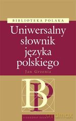 Uniwersalny słownik języka polskiego (Bilioteka Polaka) - Jan Grzenia [KSIĄŻKA]