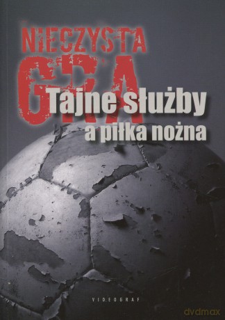 Nieczysta gra. Tajne służby a piłka nożna - Opracowanie zbiorowe [KSIĄŻKA]