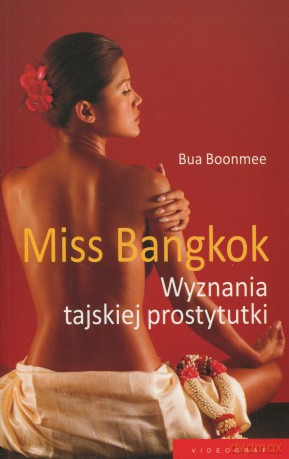 Miss Bangkok. Wyznania tajskiej prostytutki (dodruk 2012) - Bua Boomee [KSIĄŻKA]