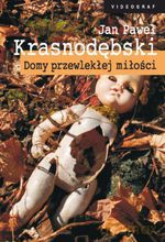 Domy przewlekłej miłości - Jan Paweł Krasnodębski [KSIĄŻKA]