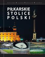 Piłkarskie stolice Polski - Magdalena Piekara, Marek Francik [KSIĄŻKA]