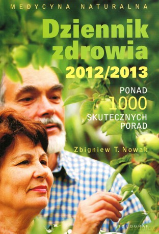 Dziennik zdrowia 2012/2013. Ponad 1000 skutecznych porad - Zbigniew T. Nowak [KSIĄŻKA]