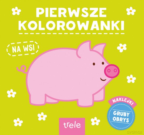 Pierwsze kolorowanki. Na wsi. Wyd III