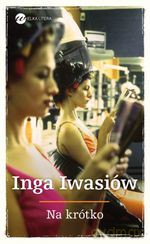 Na krótko - Inga Iwasiów [KSIĄŻKA]