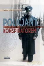 Policjant konspiratorem. Szesnaście lat na muszce Gestapo i bezpieki - Tadeusz Stefan Krasnodębski [KSIĄŻKA]