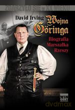 Wojna Göringa. Biografia Marszałka Rzeszy - David Irving [KSIĄŻKA]