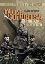 Wojna Goebbelsa. Triumf intelektu - David Irving [KSIĄŻKA]