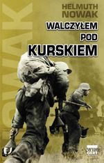 Walczyłem pod Kurskiem - Helmuth Nowak [KSIĄŻKA]